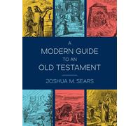 A Modern Guide to an Old Testament - Joshua M. Sears - Deseret Book Company - ebook (ePub) - Livre
