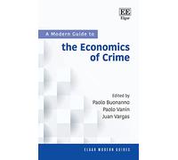A Modern Guide to the Economics of Crime