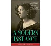 A MODERN INSTANCE American Classics Series - William Dean Howells - Chicago Review Press Inc DBA Indepe - Livre en Anglais William Dean HowellsWilliam Dean Howells (Auteur)