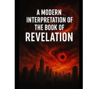 A Modern Interpretation of the Book of Revelation