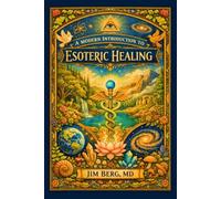 A Modern Introduction to Esoteric Healing