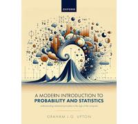 A Modern Introduction to Probability and Statistics: Understanding Statistical Principles in the Age of the Computer