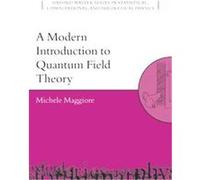 A Modern Introduction To Quantum Field Theory, Oxford Master Series In Statistical, Computational, And Theoretical Physics MICHELE MAGGIORE (Auteur)
