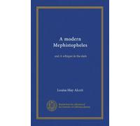 A modern Mephistopheles: and A whisper in the dark
