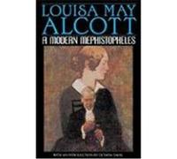 A Modern Mephistopheles Louisa May Alcott (Auteur)