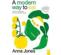 A modern way to eat Anna Jones (Auteur)