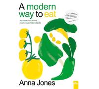 A modern way to eat Plus de 200 recettes végétariennes pour tous les jours et pour toutes les envies - Anna Jones - La Plage Editeur - relié - Beau livre