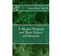 A Modest Proposal and Three Prayers and Sermons