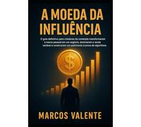 A Moeda da Influência: O guia definitivo para criadores de conteúdo transformarem a marca pessoal em um negócio, dominarem a renda variável e construírem um patrimônio à prova de algoritmos.
