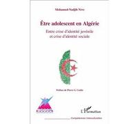 Etre Adolescent En Algérie - Entre Crise D'identité Juvénile Et Crise D'identité Sociale