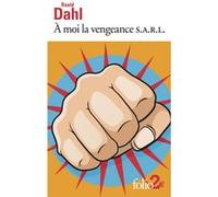 A moi la vengeance S.A.R.L/Madame Bixby Roald Dahl (Auteur), Élisabeth Gaspar (Traduction), Alain Delahaye (Traduction)