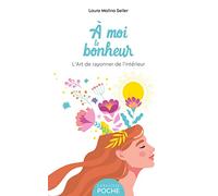 À moi le bonheur – L'art de rayonner de l'intérieur – Poche – Larousse