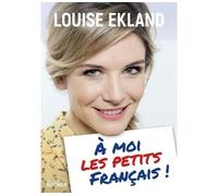 À moi les petits Français ! - Louise Ekland - Rocher Eds Du - broché - Anthologie