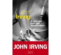 A moi seul bien des personnages - John Irving - Seuil - broché - Roman