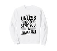 À Moins Que Dieu ne Vous AIT envoyé, Je ne suis Pas Disponible Déclaration Amusante Sweatshirt
