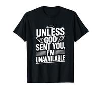 À Moins Que Dieu ne Vous AIT envoyé, Je ne suis Pas Disponible Déclaration Amusante T-Shirt