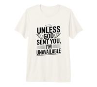 À Moins Que Dieu ne Vous AIT envoyé, Je ne suis Pas Disponible Déclaration Amusante T-Shirt Haut de Gamme