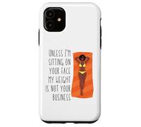 À Moins Que Je ne m'assoie sur Ton Visage, Mon Poids ne Te Regarde Pas, sœur Coque pour iPhone 11