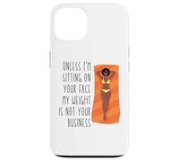 À Moins Que Je ne m'assoie sur Ton Visage, Mon Poids ne Te Regarde Pas, sœur Coque pour iPhone 13