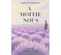 À moitié nous - Magali Dubreuil Bourguet - Dubreuil Magali - broché - Roman
