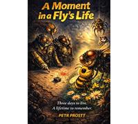 A moment in a Fly's Life: An Existential Allegory of Time, Identity,Love, and the Machinery of Power