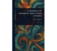 A Moment Of Madness, And Other Stories