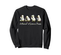 A Moment of Science Funny Goose Science Teacher Men Women Sweatshirt