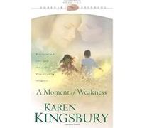 A Moment of Weakness, Forever Faithful Karen Kingsbury (Auteur)