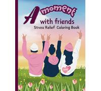 A moment with friends: coloring book for teenagers and adults