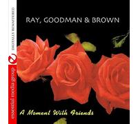A Moment With Friends (Digitally Remastered) by Ray, Goodman & Brown (2015-12-03?