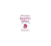 A Mom's Guide To Lies Girls Believe