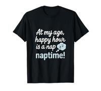À mon âge, Happy Hour est un script graphique de sieste T-Shirt
