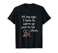 À mon âge, j'ai besoin de m'échauffer pour nouer des chaussures T-Shirt