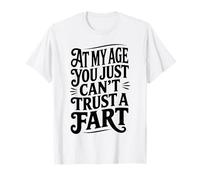 À Mon âge, Vous ne Pouvez Tout Simplement Pas Faire Confiance à Un Pet drôle pour Hommes et Femmes T-Shirt