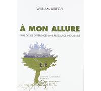 À mon allure: Faire de ses différences une ressource inépuisable