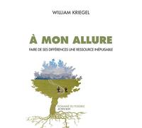 À mon allure Faire de ses différences une ressource inépuisable - William Kriegel - Actes sud - broché - Guide