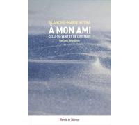 A mon ami, Celui du vent et de l'instant Recueil de poésie - Blanche-Marie Votra - Parole Et Silence Eds - broché - Témoignage