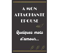 A MON ATTACHIANTE EPOUSE: QUELQUES MOTS D'AMOUR