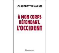 À mon corps défendant, l'Occident Chahdortt Djavann (Auteur)