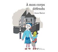 À mon corps défendu - Anne Batiot - Amalthee - broché - Roman