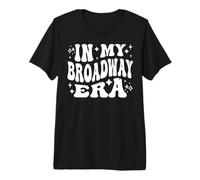 À Mon époque de Broadway, Amateur de théâtre Musical Amusant T-Shirt Haut de Gamme