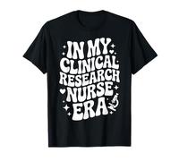 À Mon époque d'infirmière de Recherche Clinique, Funny Medical Trials RN T-Shirt