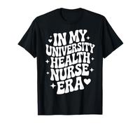 À Mon époque d'infirmière de santé Universitaire, infirmière du Campus, Clinique Universitaire T-Shirt