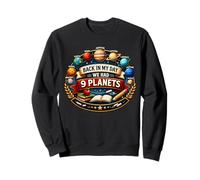 À Mon époque, Nous Avions 9 planètes, Une Galaxie Amusante, Une journée Spatiale Sweatshirt