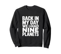 À Mon époque, Nous Avions Neuf planètes Sweatshirt