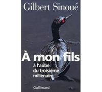 À mon fils à l'aube du troisième millénaire Gilbert Sinoué (Auteur)