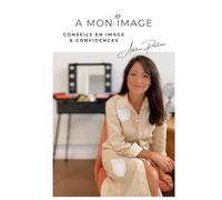 A mon image: Conseils en image & confidences