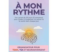 À mon rythme - Organisateur pour adolescents et jeunes adultes avec TDAH, TSA ou neurodivergents.: Carnet de 35 jours pour aider à établir une ... bien. Comprend huit (8) outils par semaine.