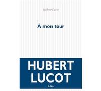 À mon tour Hubert Lucot (Auteur)