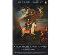The Penguin History of Britain – Une monarchie transformée, Grande-Bretagne 1630-1714
